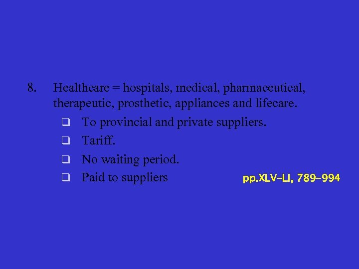 8. Healthcare = hospitals, medical, pharmaceutical, therapeutic, prosthetic, appliances and lifecare. q To provincial
