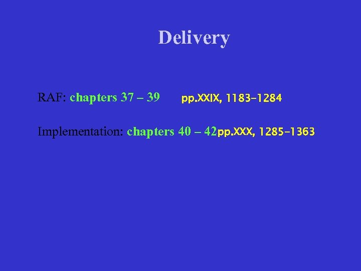 Delivery RAF: chapters 37 – 39 pp. XXIX, 1183 -1284 Implementation: chapters 40 –