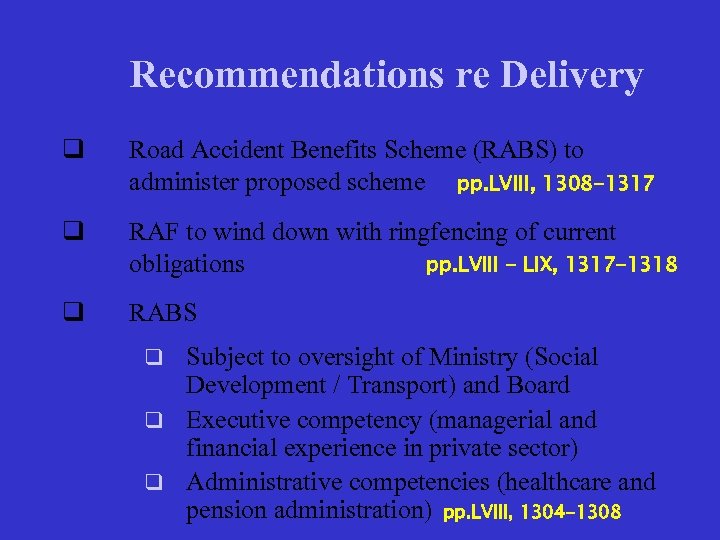 Recommendations re Delivery q Road Accident Benefits Scheme (RABS) to administer proposed scheme pp.