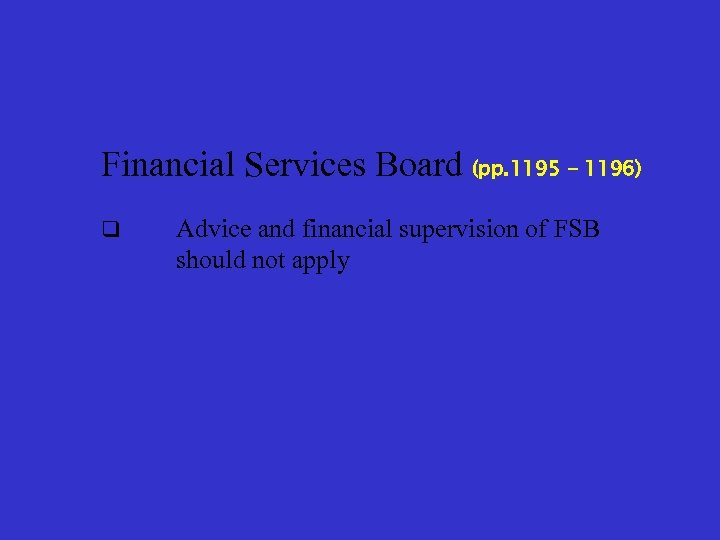 Financial Services Board (pp. 1195 - 1196) q Advice and financial supervision of FSB