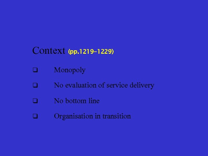 Context (pp. 1219 -1229) q Monopoly q No evaluation of service delivery q No