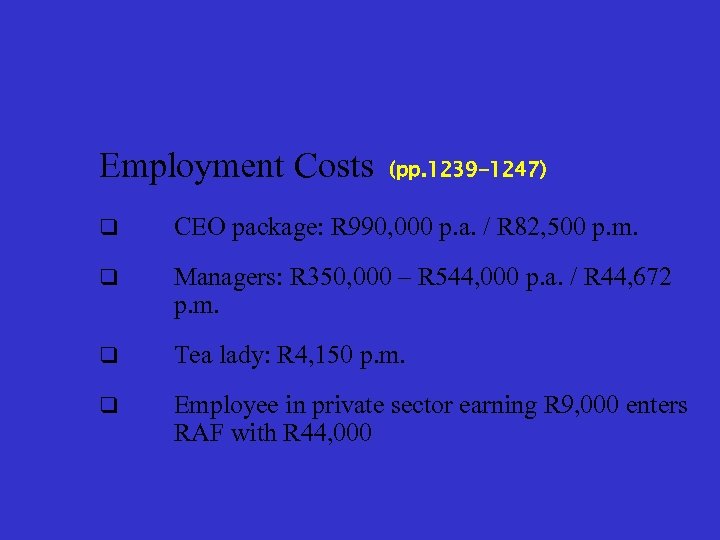 Employment Costs (pp. 1239 -1247) q CEO package: R 990, 000 p. a. /
