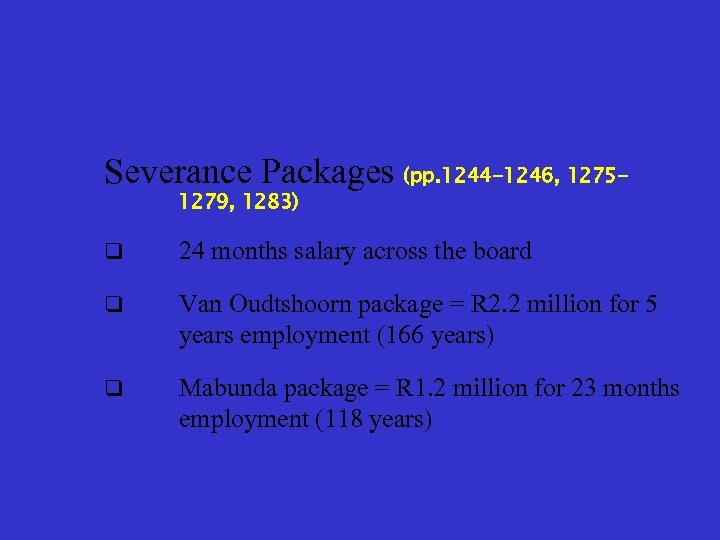 Severance Packages (pp. 1244 -1246, 12751279, 1283) q 24 months salary across the board