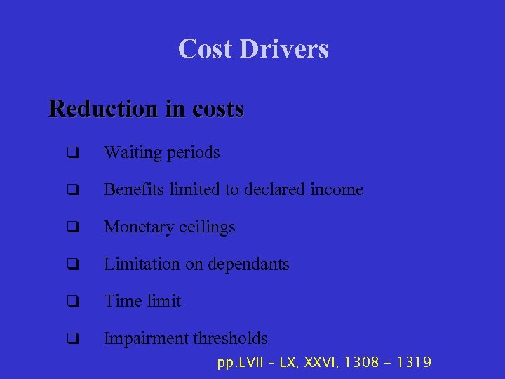 Cost Drivers Reduction in costs q Waiting periods q Benefits limited to declared income