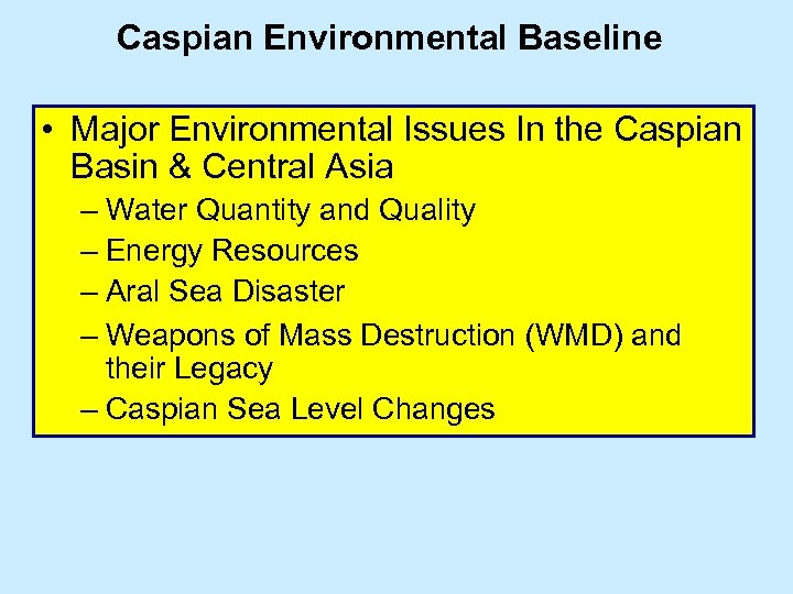 Caspian Environmental Baseline • Major Environmental Issues In the Caspian Basin & Central Asia