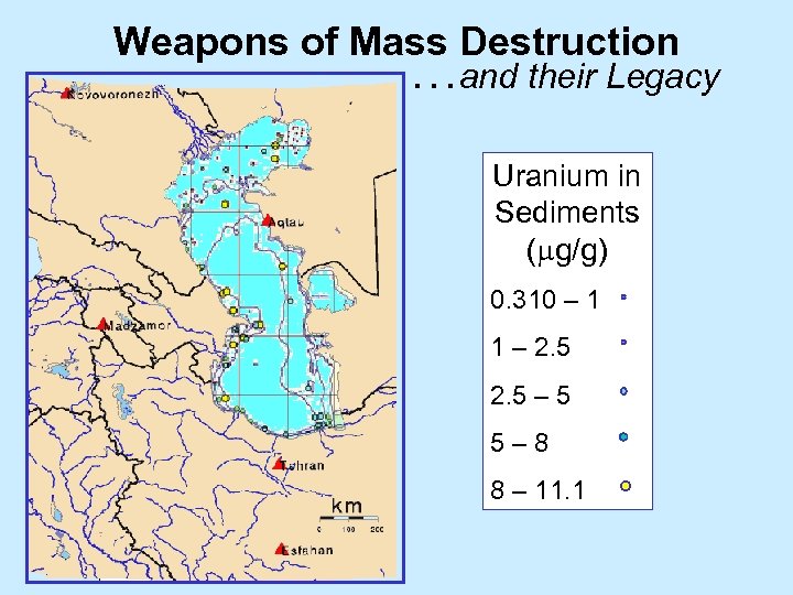 Weapons of Mass Destruction …and their Legacy Reactor Sites Uranium in Sediments ( g/g)