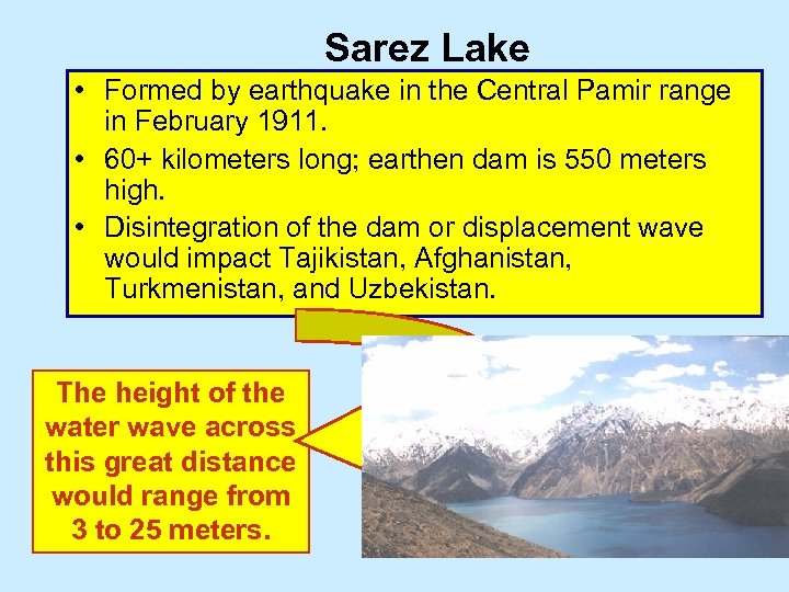 Sarez Lake • Formed by earthquake in the Central Pamir range in February 1911.