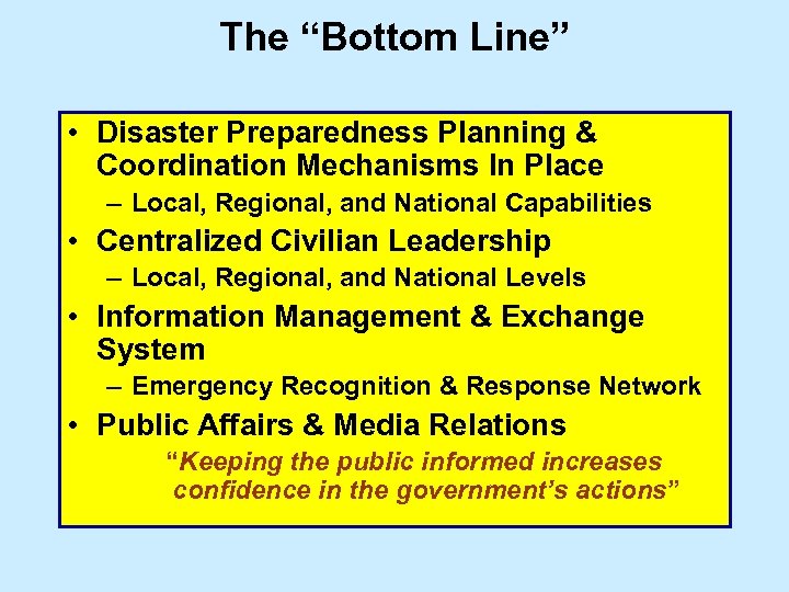 The “Bottom Line” • Disaster Preparedness Planning & Coordination Mechanisms In Place – Local,