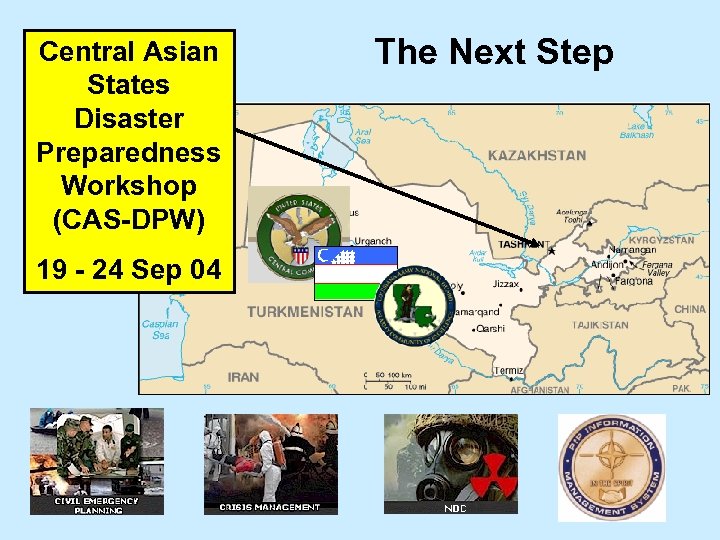 Central Asian States Disaster Preparedness Workshop (CAS-DPW) 19 - 24 Sep 04 The Next