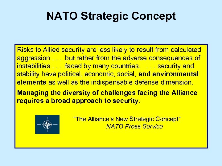 NATO Strategic Concept Risks to Allied security are less likely to result from calculated