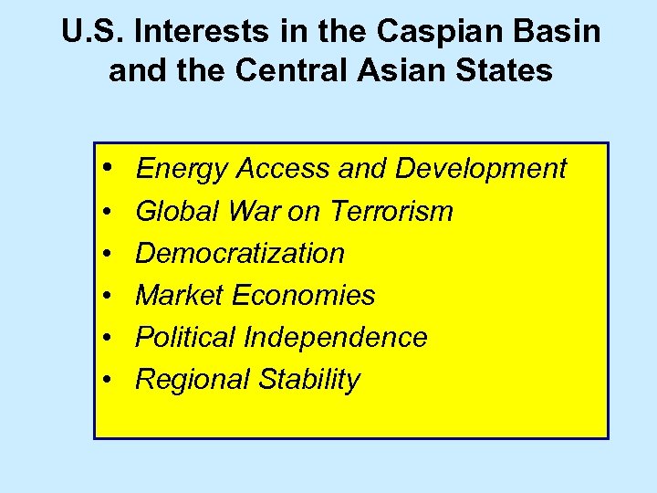 U. S. Interests in the Caspian Basin and the Central Asian States • Energy