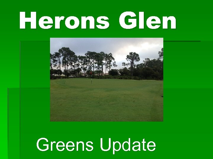Herons Glen Greens Update 
