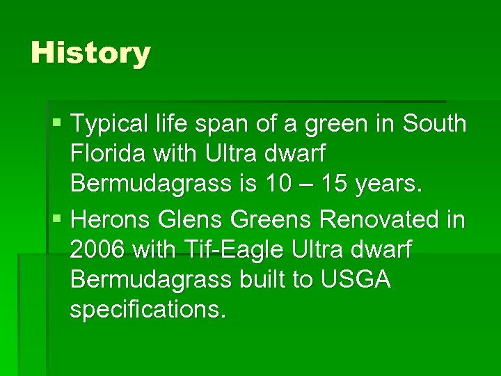 History § Typical life span of a green in South Florida with Ultra dwarf