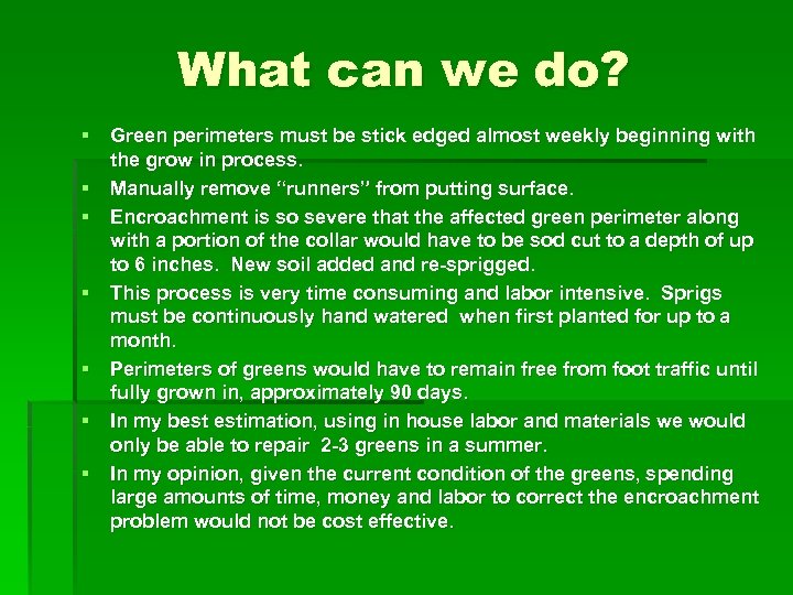 What can we do? § Green perimeters must be stick edged almost weekly beginning