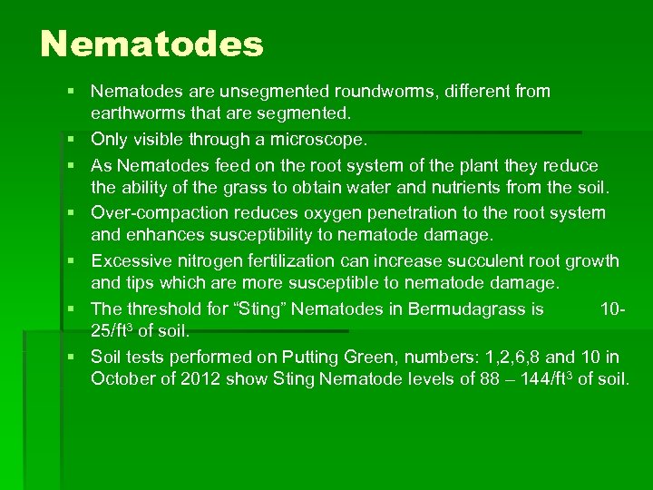 Nematodes § Nematodes are unsegmented roundworms, different from earthworms that are segmented. § Only