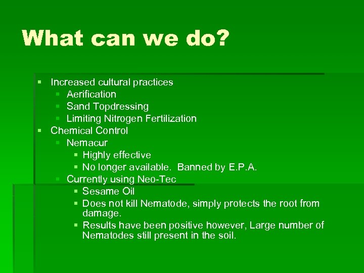 What can we do? § Increased cultural practices § Aerification § Sand Topdressing §