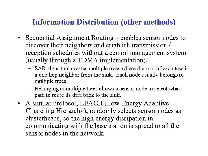 Information Distribution (other methods) • Sequential Assignment Routing – enables sensor nodes to discover