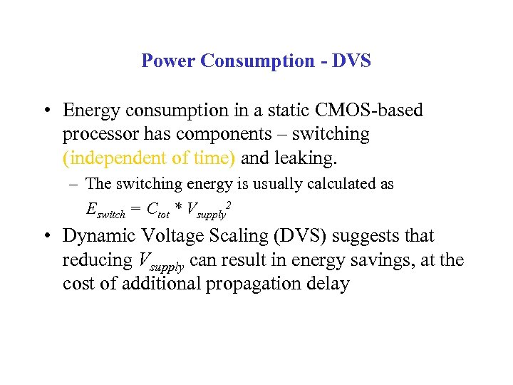 Power Consumption - DVS • Energy consumption in a static CMOS-based processor has components