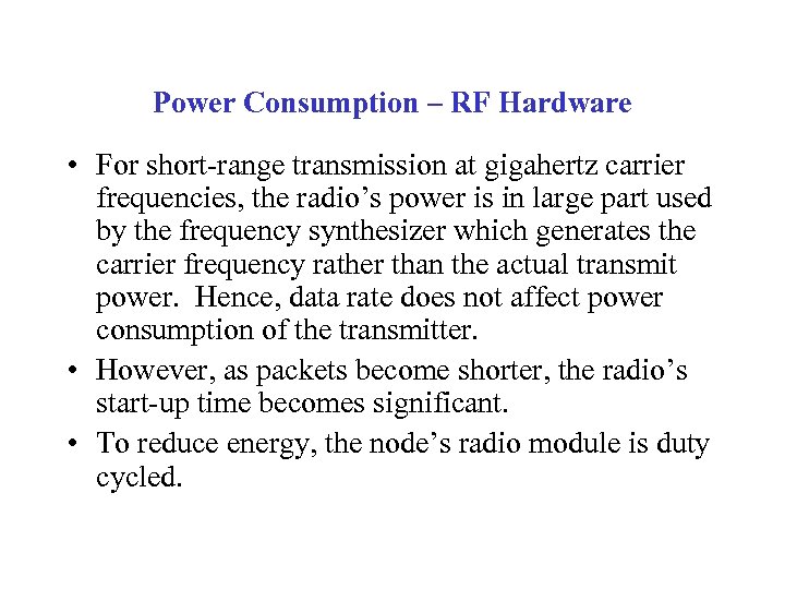 Power Consumption – RF Hardware • For short-range transmission at gigahertz carrier frequencies, the
