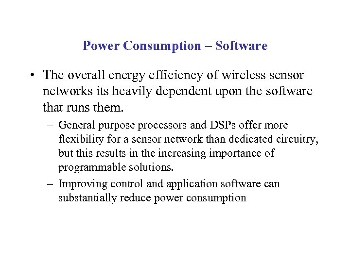 Power Consumption – Software • The overall energy efficiency of wireless sensor networks its