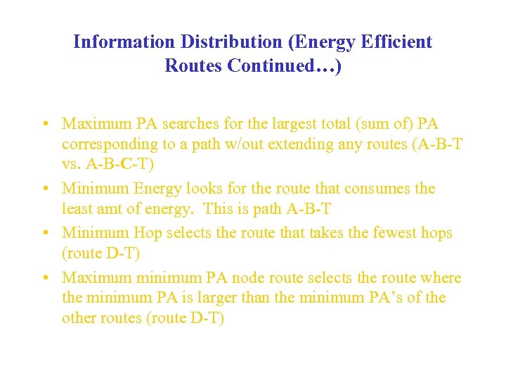 Information Distribution (Energy Efficient Routes Continued…) • Maximum PA searches for the largest total