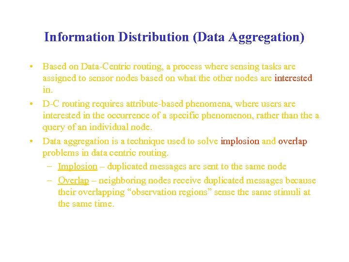Information Distribution (Data Aggregation) • Based on Data-Centric routing, a process where sensing tasks