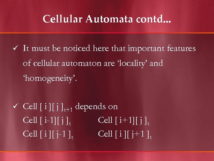 Cellular Automata contd. . . ü It must be noticed here that important features