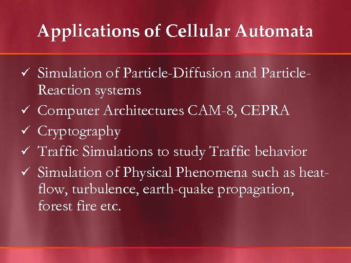 Applications of Cellular Automata ü ü ü Simulation of Particle-Diffusion and Particle. Reaction systems