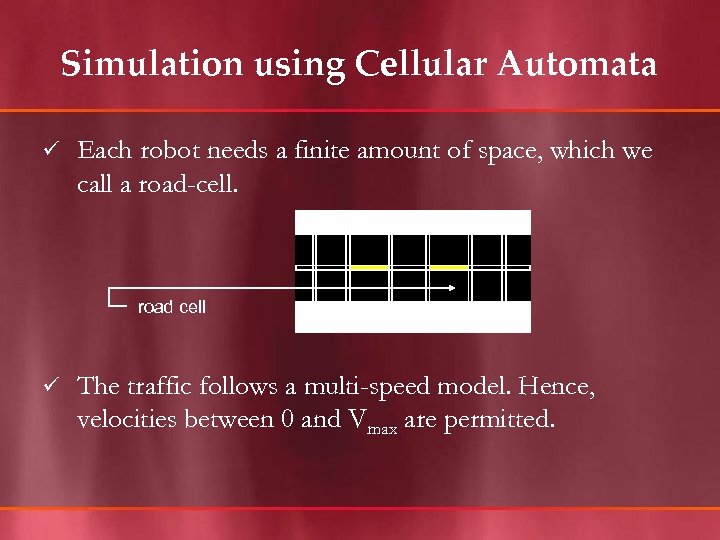 Simulation using Cellular Automata ü Each robot needs a finite amount of space, which