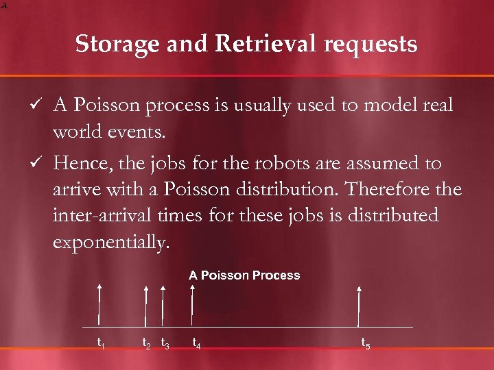 Storage and Retrieval requests A Poisson process is usually used to model real world