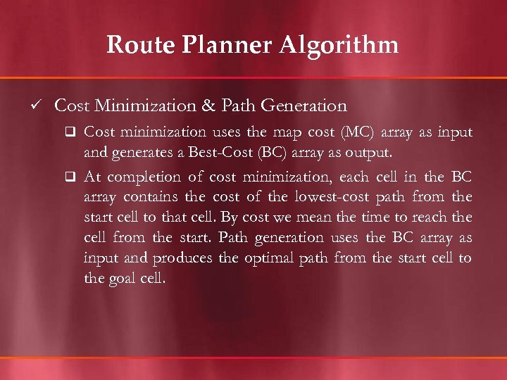 Route Planner Algorithm ü Cost Minimization & Path Generation Cost minimization uses the map