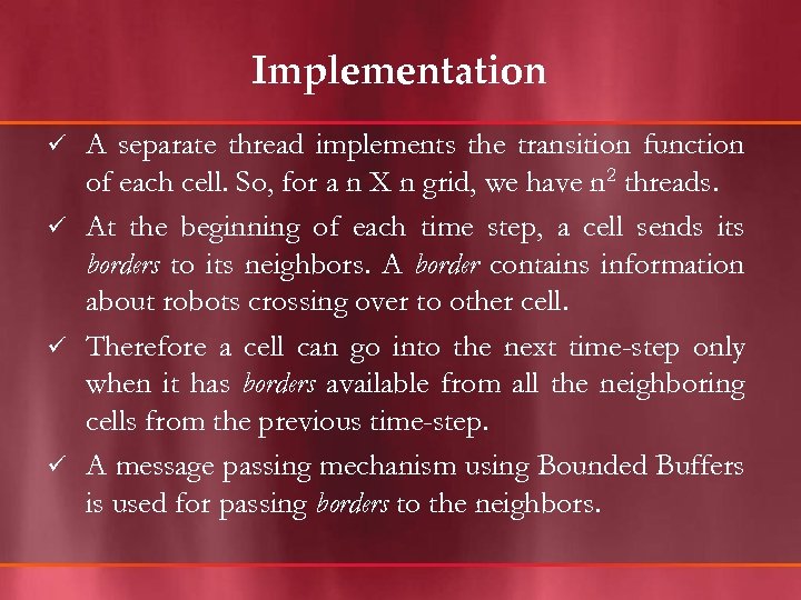 Implementation A separate thread implements the transition function of each cell. So, for a