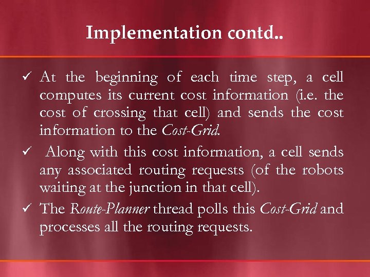 Implementation contd. . At the beginning of each time step, a cell computes its