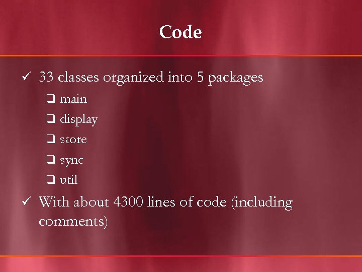 Code ü 33 classes organized into 5 packages main q display q store q