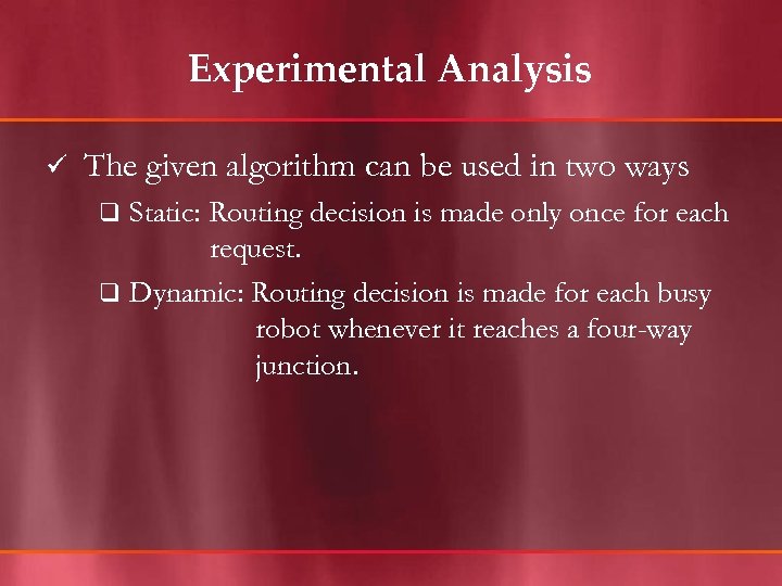 Experimental Analysis ü The given algorithm can be used in two ways Static: Routing