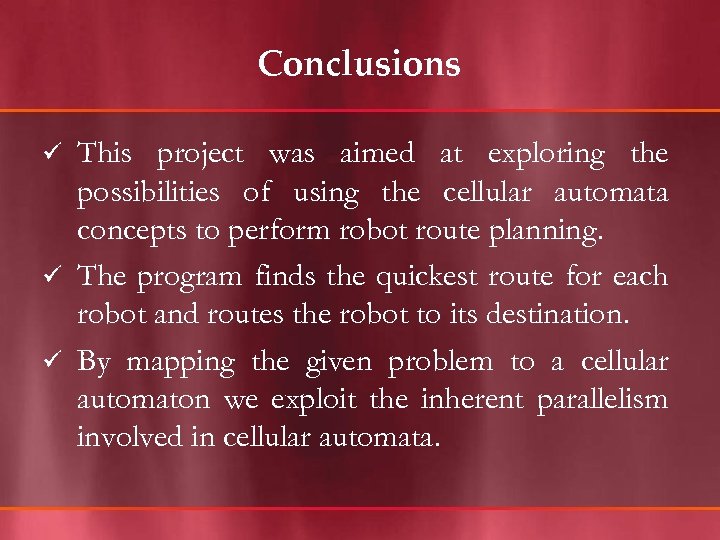 Conclusions This project was aimed at exploring the possibilities of using the cellular automata