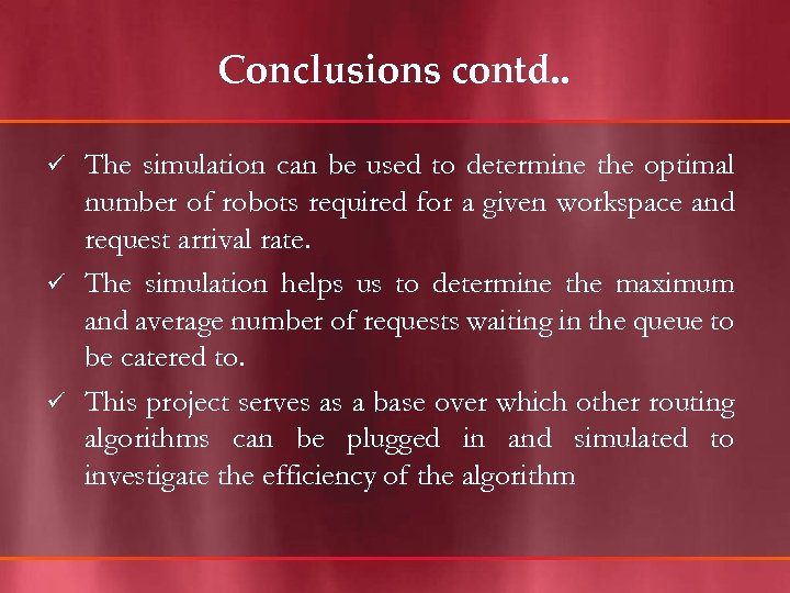 Conclusions contd. . The simulation can be used to determine the optimal number of