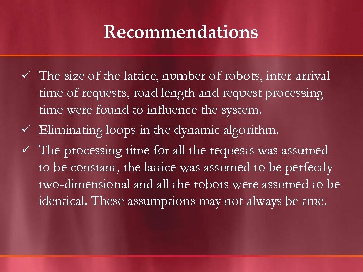 Recommendations The size of the lattice, number of robots, inter-arrival time of requests, road