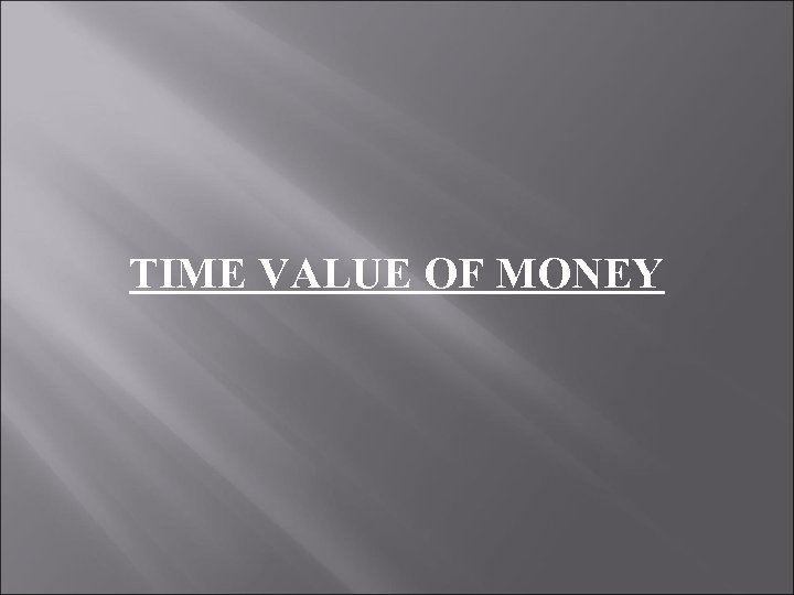 TIME VALUE OF MONEY 