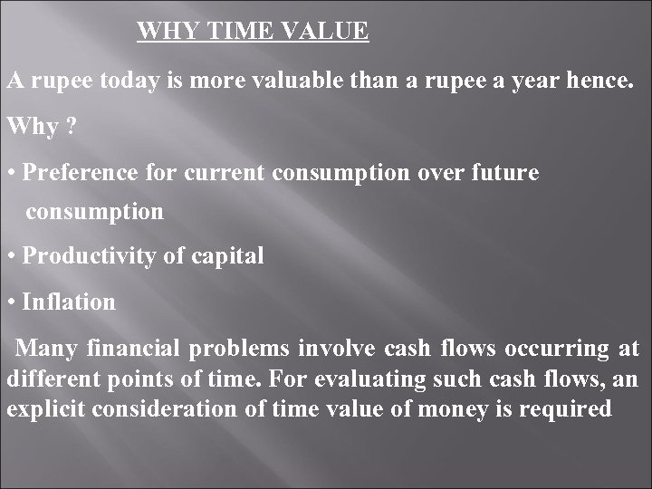 WHY TIME VALUE A rupee today is more valuable than a rupee a year