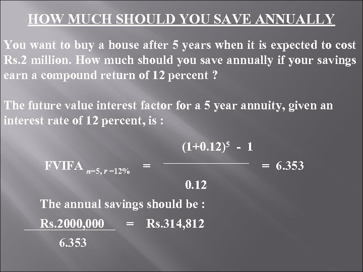 HOW MUCH SHOULD YOU SAVE ANNUALLY You want to buy a house after 5