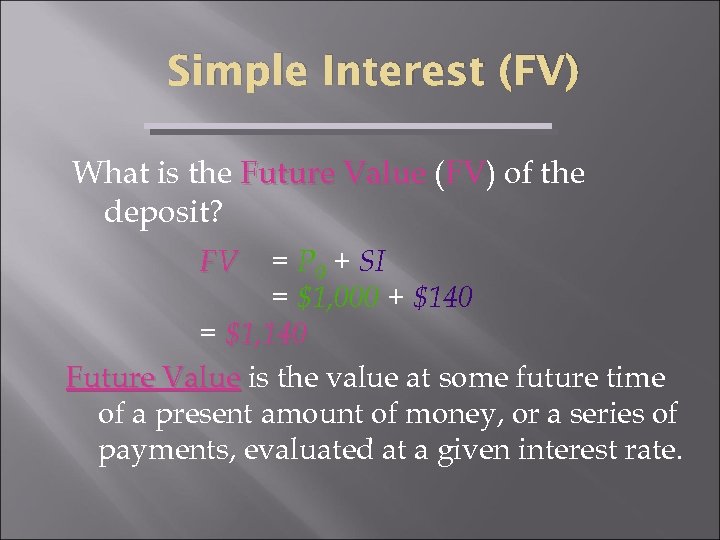 Simple Interest (FV) What is the Future Value (FV) of the FV deposit? FV