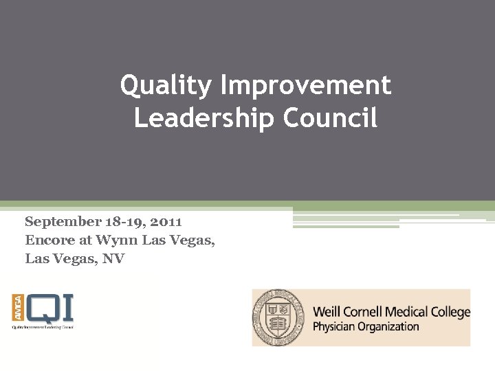 Quality Improvement Leadership Council September 18 -19, 2011 Encore at Wynn Las Vegas, NV