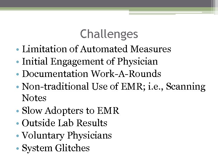 Challenges • Limitation of Automated Measures • Initial Engagement of Physician • Documentation Work-A-Rounds