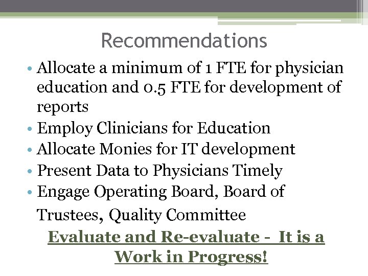 Recommendations • Allocate a minimum of 1 FTE for physician education and 0. 5