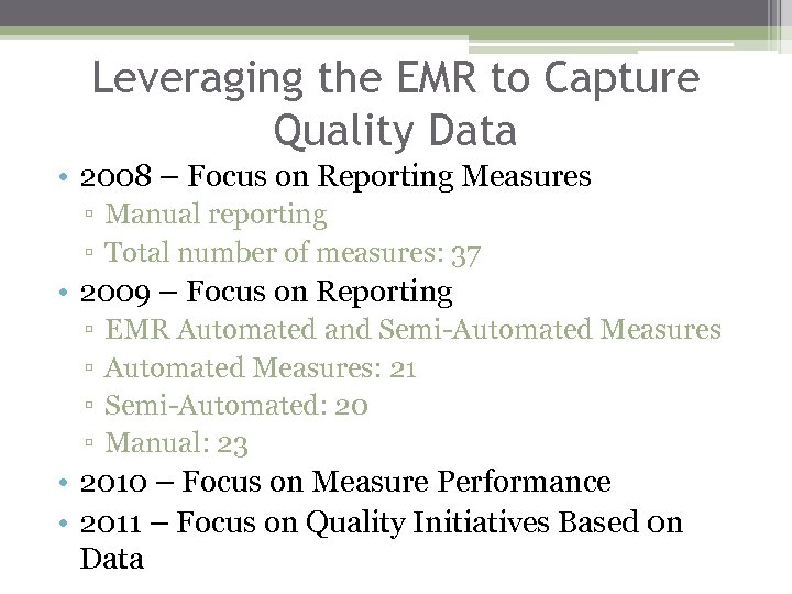 Leveraging the EMR to Capture Quality Data • 2008 – Focus on Reporting Measures