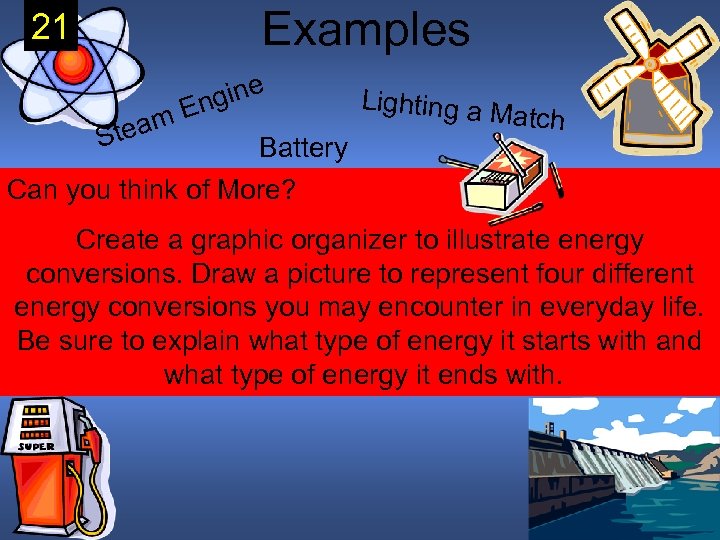 Examples 21 team S gine En Battery Can you think of More? Lighting a