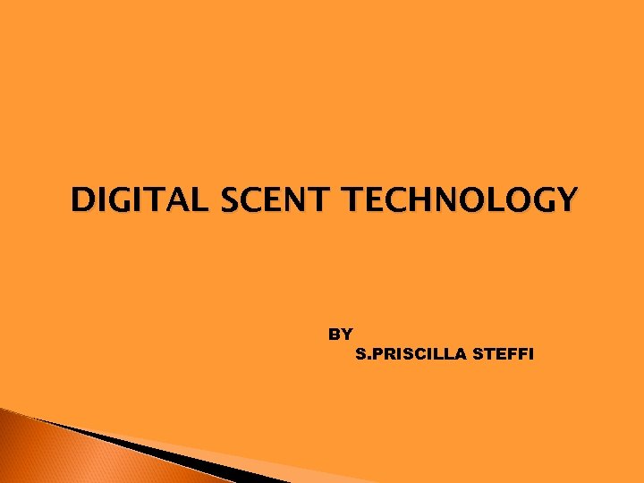 DIGITAL SCENT TECHNOLOGY BY S. PRISCILLA STEFFI 