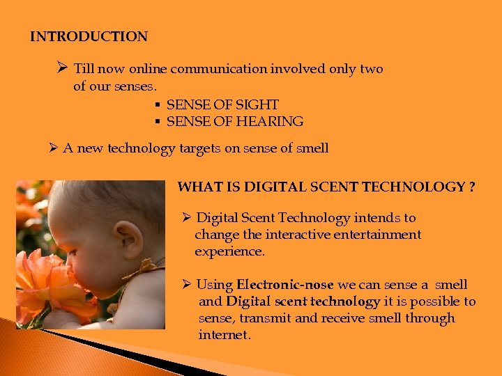 INTRODUCTION Ø Till now online communication involved only two of our senses. § SENSE