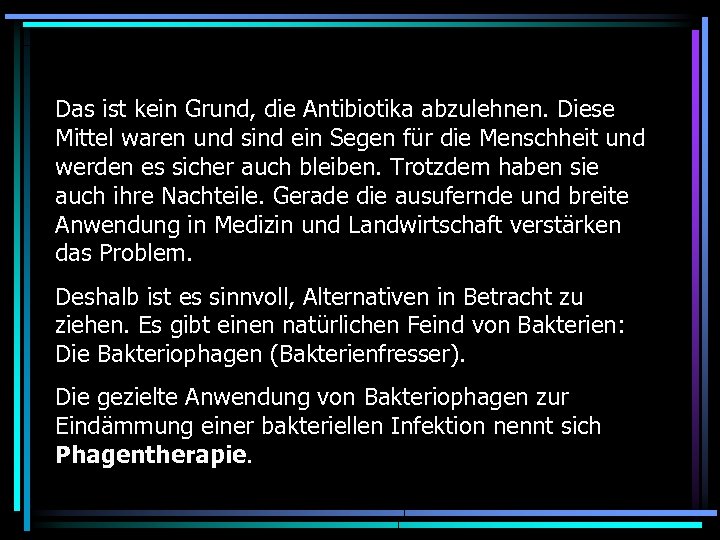 Das ist kein Grund, die Antibiotika abzulehnen. Diese Mittel waren und sind ein Segen